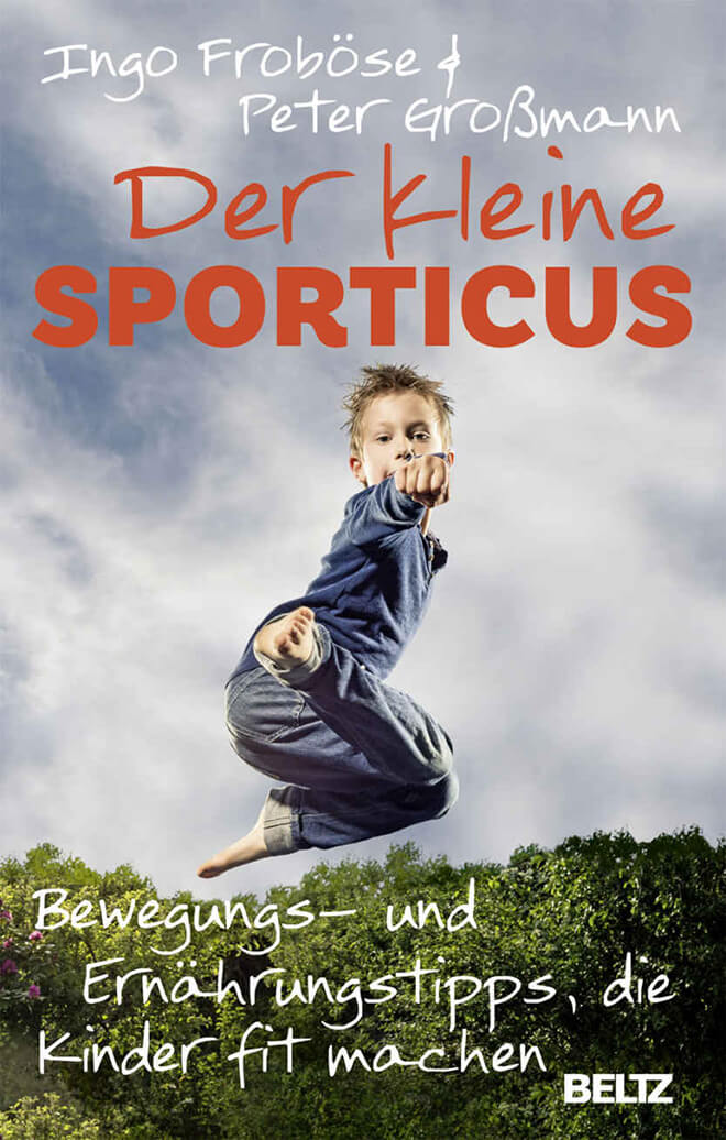 Der kleine Sporticus: Bewegungs- und Ernährungstipps, die Kinder fit machen von Ingo Froböse