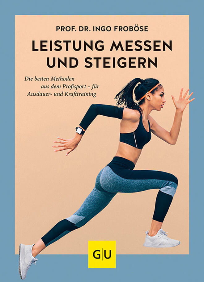 Leistung messen & steigern: Die besten Methoden aus dem Profisport - für Ausdauer- und Krafttraining von Ingo Froböse